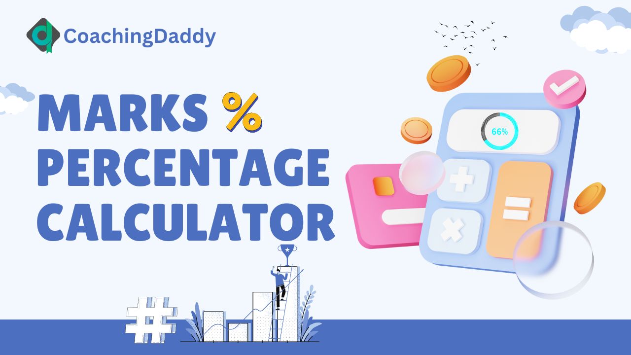 Most Accurate Marks Percentage Calculator 2025 - CoachingDaddy