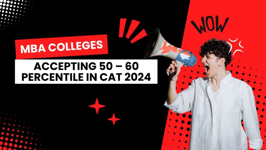 MBA Colleges Accepting 50 – 60 Percentile in CAT 2024