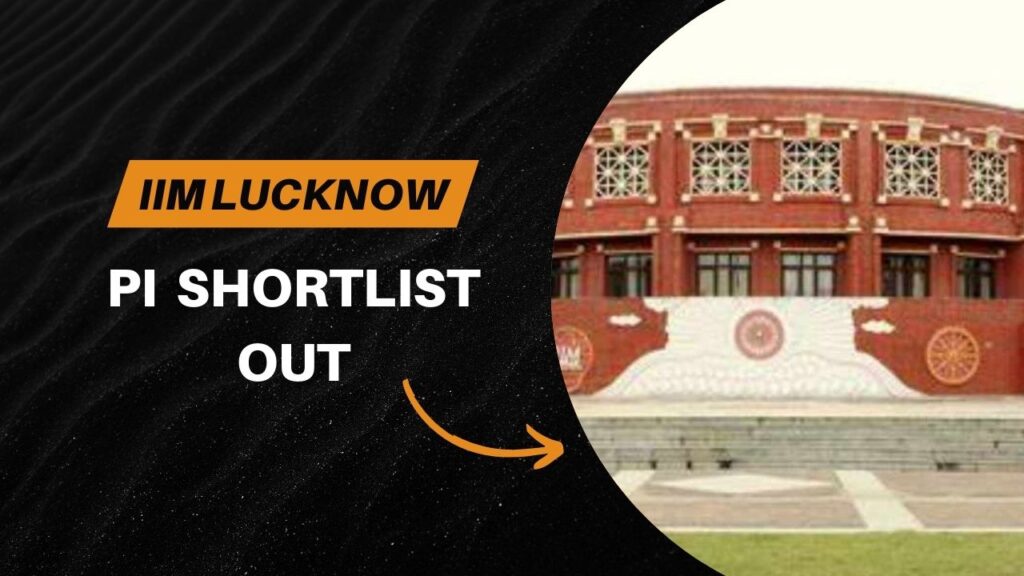 IIM Lucknow PI shortlist out