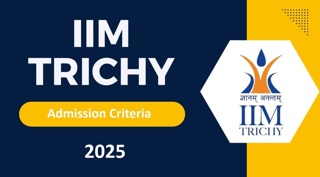 IIM Trichy Admission Criteria 2025