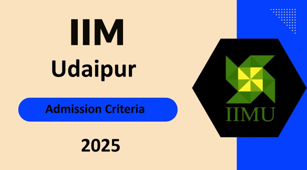 IIM Udaipur Admission Criteria 2025