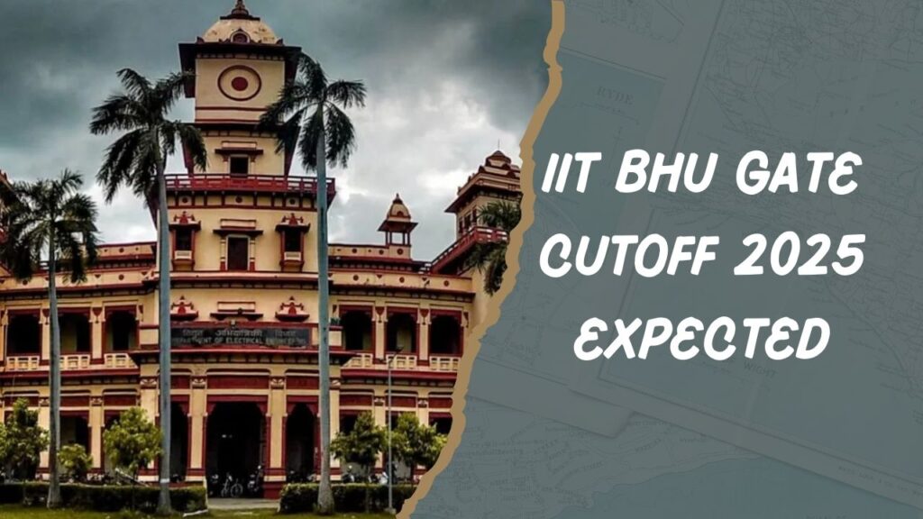 IIT BHU GATE Cutoff 2025 Expected