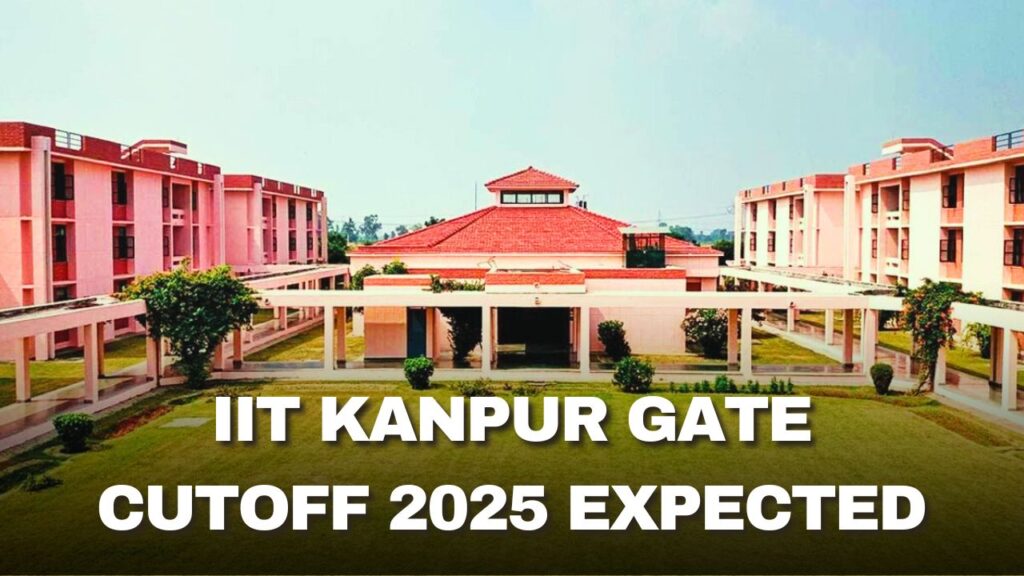 IIT Kanpur GATE Cutoff 2025 Expected