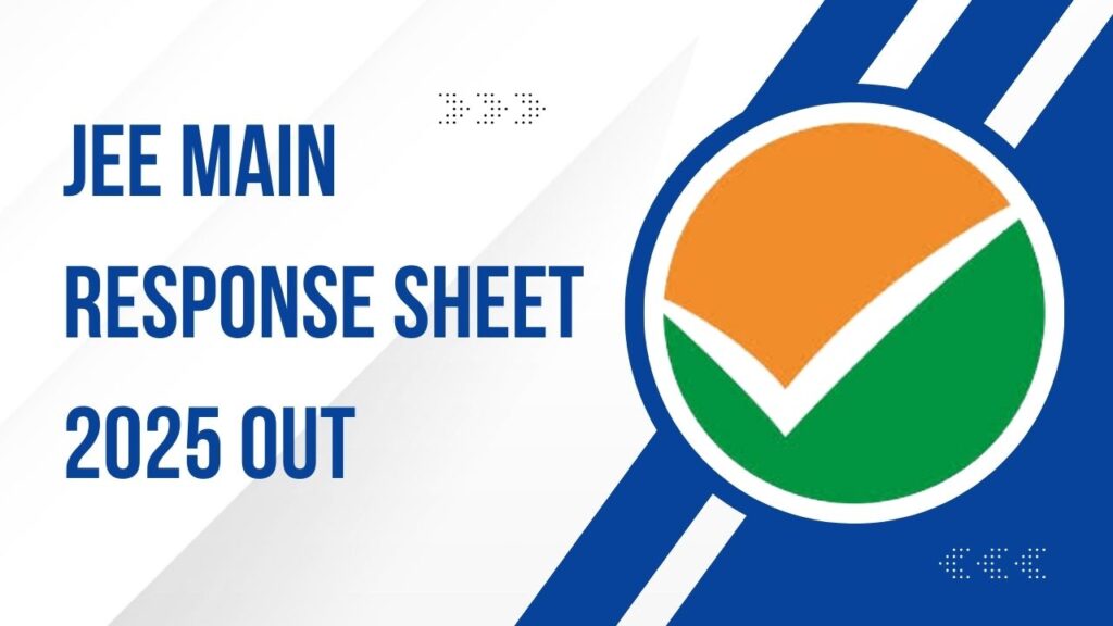 JEE Main Response Sheet 2025 Out