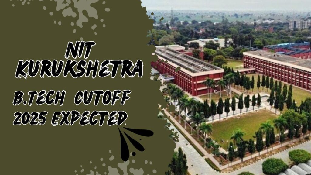 NIT Kurukshetra Cutoff 2025 Expected