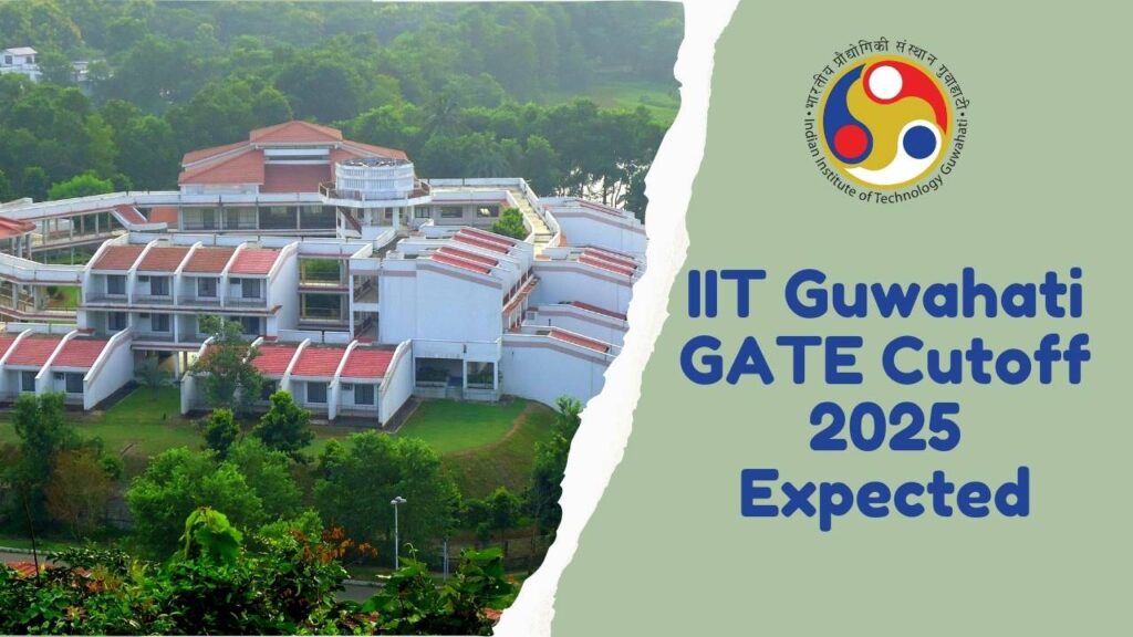 IIT Guwahati GATE Cutoff 2025 Expected