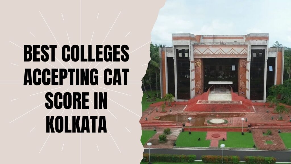 Best Colleges accepting CAT Score in Kolkata