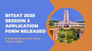 BITSAT 2025 Session 2 Application