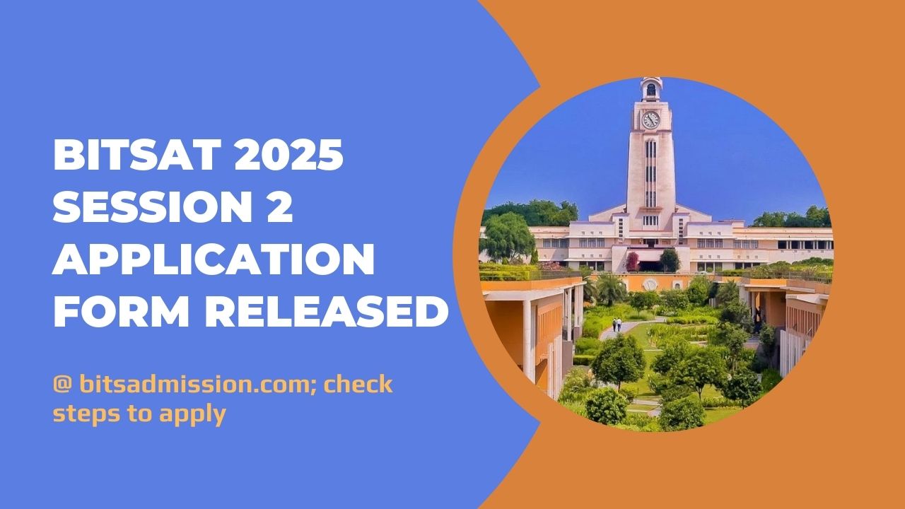 BITSAT 2025 Session 2 Application 