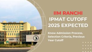 IIM Ranchi IPMAT Cutoff 2025