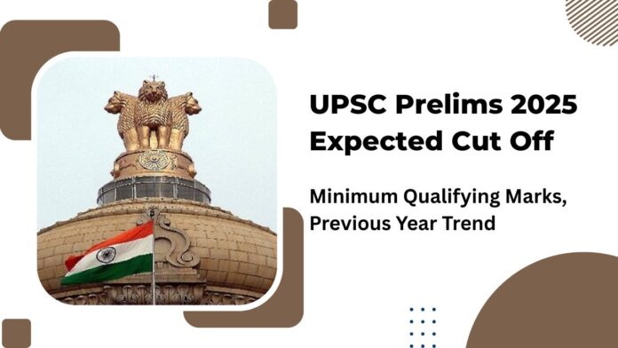 UPSC Prelims 2025 Expected Cut Off: Minimum Qualifying Marks, Previous ...