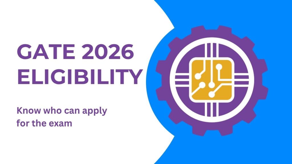 GATE 2026 Eligibility: Know who can apply for the exam 1 GATE 2026 Eligibility